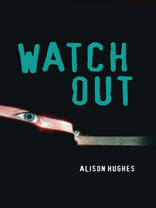 Title details for Watch Out by Alison Hughes - Available